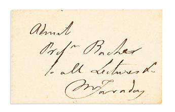(SCIENTISTS.) FARADAY, MICHAEL. Autograph Note Signed, Admit / Profr Bacher / to all Lectures &c / MFaraday,
